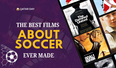 The Best Films About Soccer Ever Made